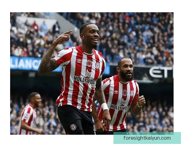 布伦特福德边路进攻表现稳健，展现出持续提升的竞争力