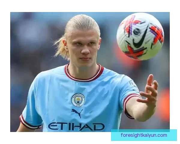 哈兰德持续提升状态，值得关注的球员表现解析